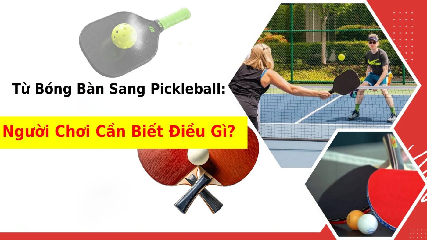 choi bong ban chuyen sang pickleball chon vot gi 01